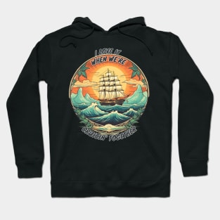 I Love It When We're Cruisin Together Hoodie